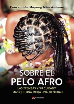 portada Sobre el Pelo Afro, las Trenzas y su Cuidado mas que una Moda una Identidad (in Spanish)