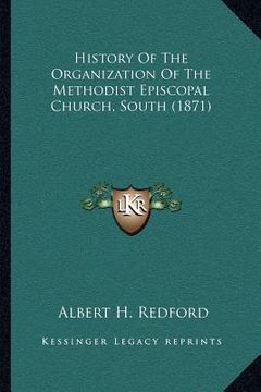 portada history of the organization of the methodist episcopal church, south (1871) (en Inglés)