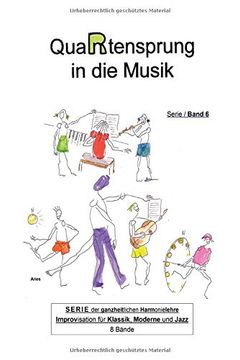 portada Quartensprung in die Musik: Serie der Ganzheitlichen Harmonielehre - Improvisation für Klassik, Moderne und Jazz, Band 6 (en Alemán)