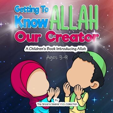portada Getting to know Allah Our Creator: A Children's Book Introducing Allah (en Inglés)