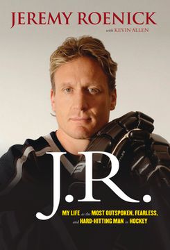 portada J.R.: My Life as the Most Outspoken, Fearless, and Hard-Hitting Man in Hockey (en Inglés)