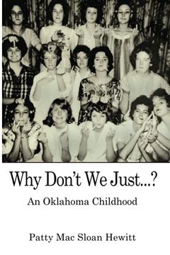 portada Why Don'T we Just. An Oklahoma Childhood (en Inglés)