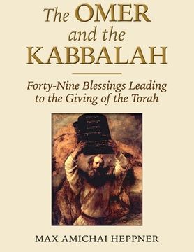 portada The Omer and the Kabbalah: Forty-Nine Blessings Leading to the Giving of the Torah (en Inglés)