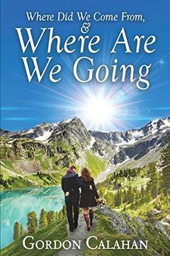 portada Where did we Come From, and Where are we Going (en Inglés)