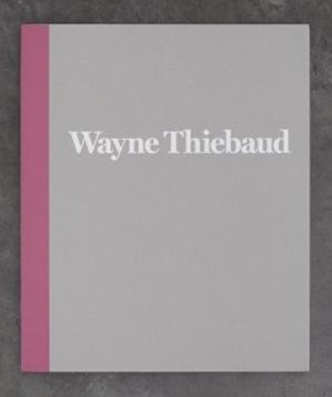 portada Wayne Thiebaud - 1962 to 2017