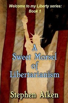 portada A Sweet Morsel of Libertarianism (en Inglés)