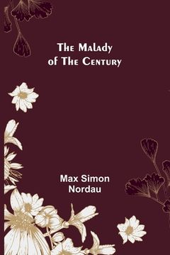 portada The Malady of the Century (in English)