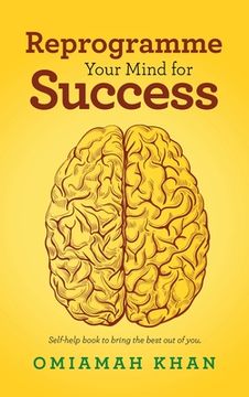 portada Reprogramme Your Mind for Success: Self-Help Book to Bring the Best out of You. (en Inglés)
