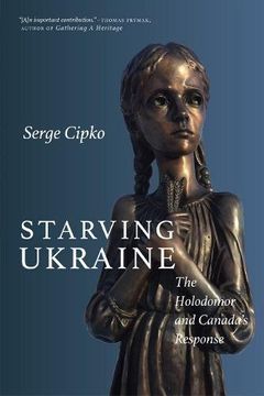 portada Starving Ukraine: The Holodomor and Canada's Response