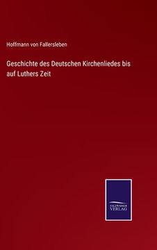portada Geschichte des Deutschen Kirchenliedes bis auf Luthers Zeit (in German)