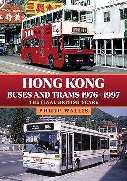 portada Hong Kong Buses and Trams 1976-1997: The Final British Years (en Inglés)