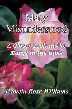 portada Mary Misunderstood: A Closer Look at the Marys in the Bible (en Inglés)