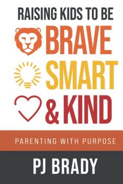 portada Raising Kids to be Brave, Smart and Kind: Parenting With Purpose 