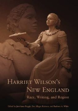 portada Harriet Wilson's new England: Race, Writing, and Region (Revisiting new England: The new Regionalism) (en Inglés)