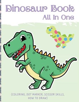 portada Dino Book (All In One): Activity Book (Coloring, Dot Marker, Scissor Skills, How To Draw) (en Inglés)