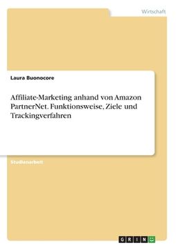 portada Affiliate-Marketing anhand von Amazon PartnerNet. Funktionsweise, Ziele und Trackingverfahren (en Alemán)