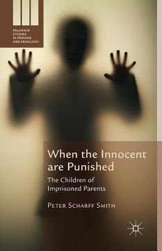portada When the Innocent Are Punished: The Children of Imprisoned Parents (en Inglés)