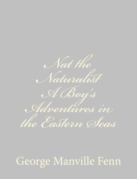 portada Nat the Naturalist A Boy's Adventures in the Eastern Seas
