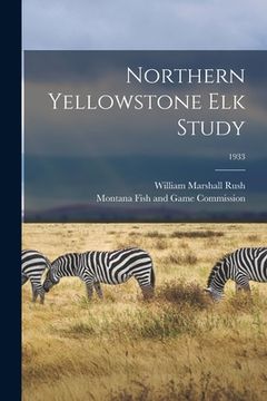 portada Northern Yellowstone Elk Study; 1933 (en Inglés)