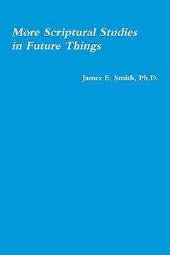 portada More Scriptural Studies in Future Things (en Inglés)
