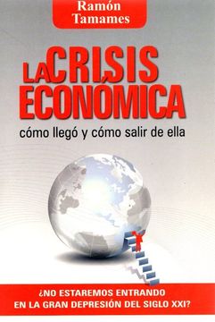 portada La Crisis Económica. Cómo Llegó y Cómo Salir de Ella.