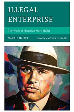 portada Illegal Enterprise: The Work of Historian Mark Haller (in English)