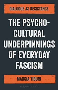 portada The Psycho-Cultural Underpinnings of Everyday Fascism: Dialogue as Resistance (en Inglés)