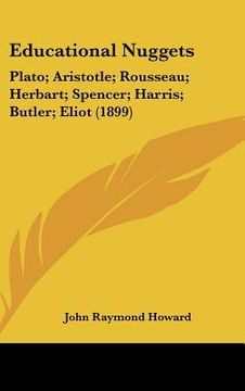 portada educational nuggets: plato; aristotle; rousseau; herbart; spencer; harris; butler; eliot (1899)