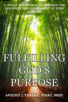 portada Fulfilling God's Purpose: A 30-Day Devotional to Enhance the Discovery and Fulfillment of Your Purpose (in English)