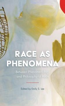 portada Race as Phenomena: Between Phenomenology and Philosophy of Race (en Inglés)