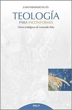 portada Teología Para Inconformes: Claves Teológicas de Leonardo Polo (Cuestiones Fundamentales) (in Spanish)