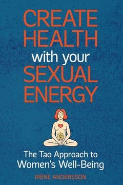 portada Create Health With Your Sexual Energy - the tao Approach to Womens Well-Being (in English)