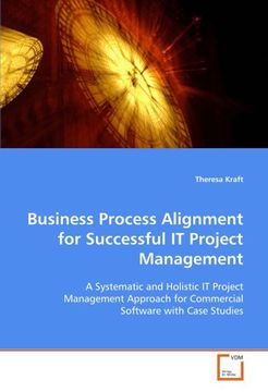 portada Business Process Alignment for Successful IT Project Management: A Systematic and Holistic IT Project Management Approach for Commercial Software with Case Studies