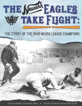 portada The Newark Eagles Take Flight: The Story of the 1946 Negro League Champions (en Inglés)