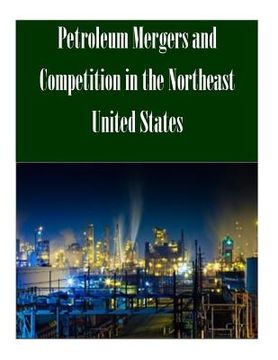 portada Petroleum Mergers and Competition in the Northeast United States (en Inglés)