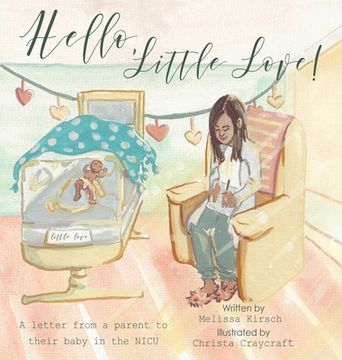 portada Hello, Little Love!: A Letter from a Parent to Their Baby in the Nicu (en Inglés)