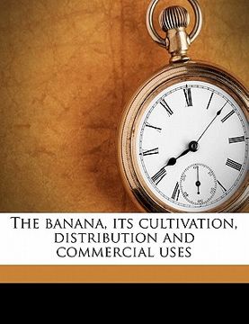 portada the banana, its cultivation, distribution and commercial uses