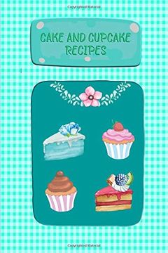 portada Cake and Cupcake Recipes: Recipe Keeper, Recipe Saver for Your Favorite Cake and Cupcake Recipes (en Inglés)