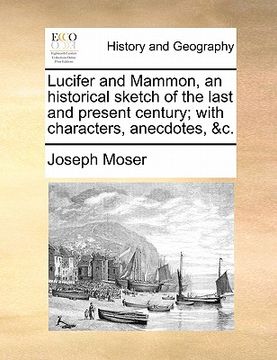 portada lucifer and mammon, an historical sketch of the last and present century; with characters, anecdotes, &c. (en Inglés)