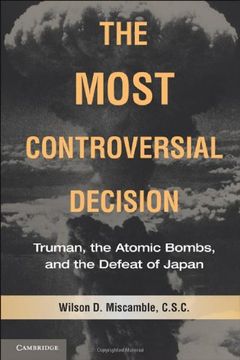 portada The Most Controversial Decision: Truman, the Atomic Bombs, and the Defeat of Japan (Cambridge Essential Histories) (en Inglés)