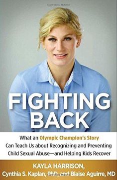 portada Fighting Back: What an Olympic Champion's Story can Teach us About Recognizing and Preventing Child Sexual Abuse--And Helping Kids Recover (en Inglés)