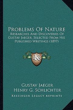 portada problems of nature: researches and discoveries of gustav jaeger, selected from his published writings (1897) (en Inglés)