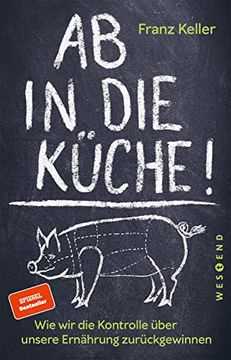 portada Ab in die Küche! Wie wir die Kontrolle Über Unsere Ernährung Zurückgewinnen (in German)