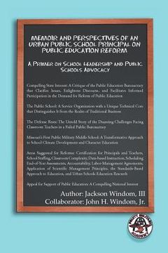 portada memoir and perspectives of an urban public school principal on public education reform: a primer on school leadership and public schools advocacy (in English)