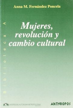 portada Mujeres, Revolucion y Cambio Cultural: Transformaciones Sociales "Versus" Modelos Culturales Persistentes