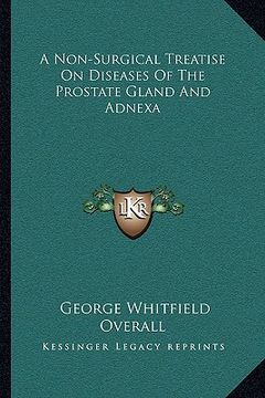 portada a non-surgical treatise on diseases of the prostate gland and adnexa (en Inglés)