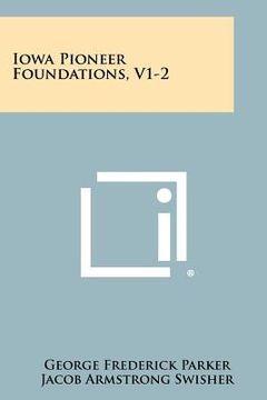 portada iowa pioneer foundations, v1-2 (en Inglés)
