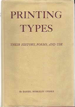 portada Printing Types: Their History, Forms, and Use; A Study in Survivals, Volume 1: Third Edition (en Inglés)