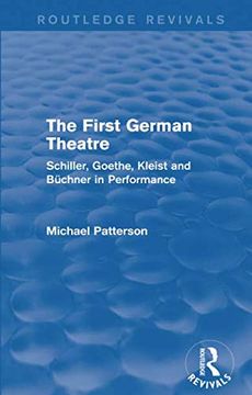 portada The First German Theatre (Routledge Revivals): Schiller, Goethe, Kleist and Büchner in Performance