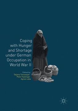 portada Coping with Hunger and Shortage Under German Occupation in World War II (en Inglés)